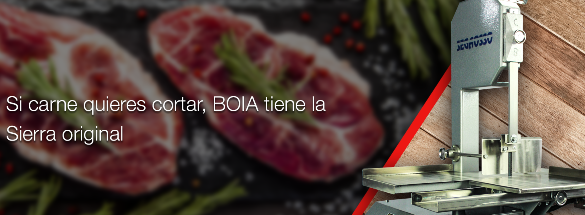 Si Carne Queires Cortar, BOIA tiene la Sierra Original | Corporación Boia Domenico